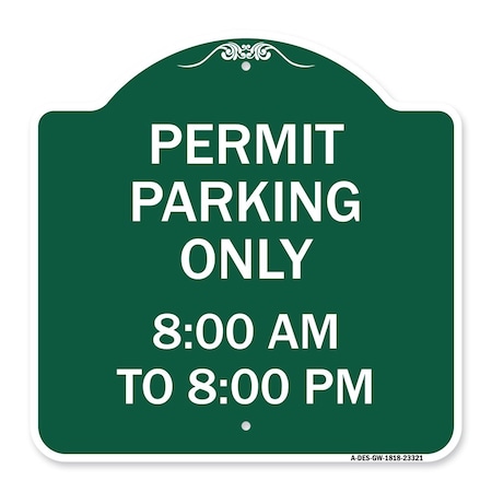 Signmission Permit Parking 8-00 Am to 8-00 Pm, Green & White Aluminum Sign, 18" x 18", GW-1818-23321 A-DES-GW-1818-23321